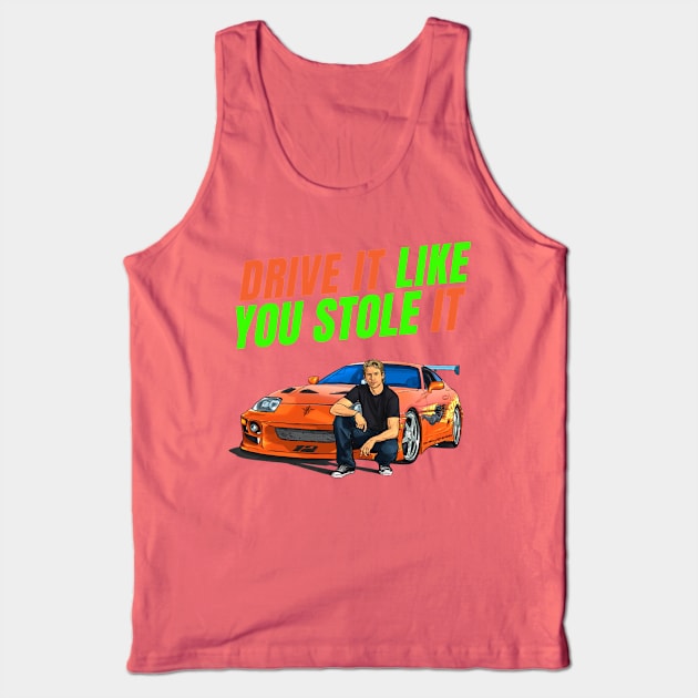 Drive it like you stole it { fast and furious Paul walker's Supra } Tank Top by MOTOSHIFT